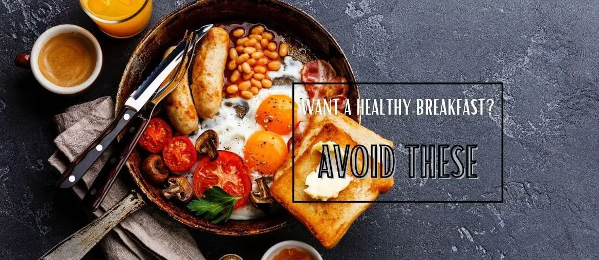 Avoid these habits for healthy breakfast