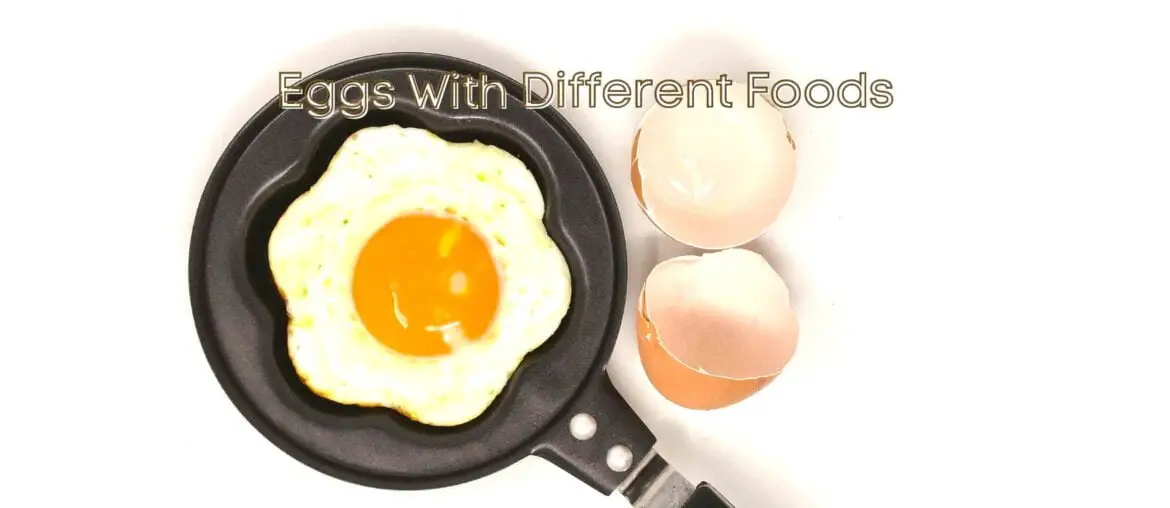 Eggs With Different Foods