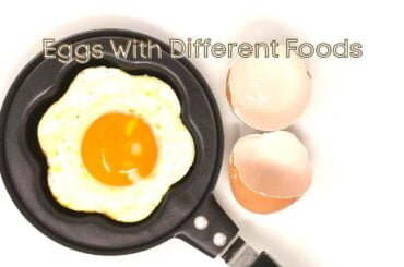 Eggs With Different Foods