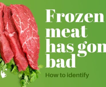 The best way to find if frozen meat has gone bad