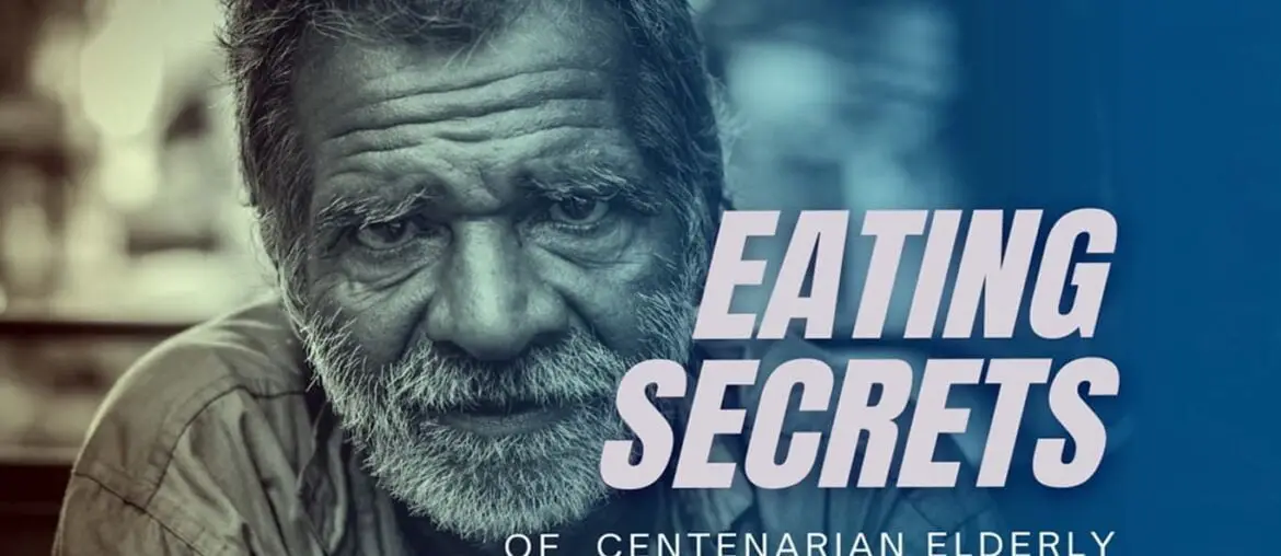 Eating secrets of the centenarian elderly