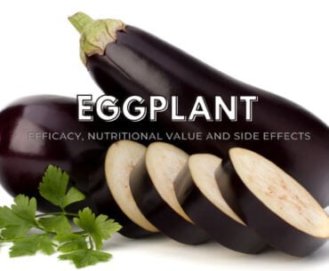 Eggplant efficacy, nutritional value and side effects
