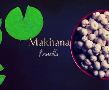 Makhana Benefits