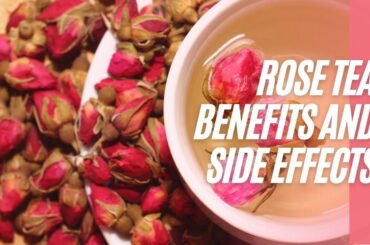 Rose Tea Benefits And Side Effects