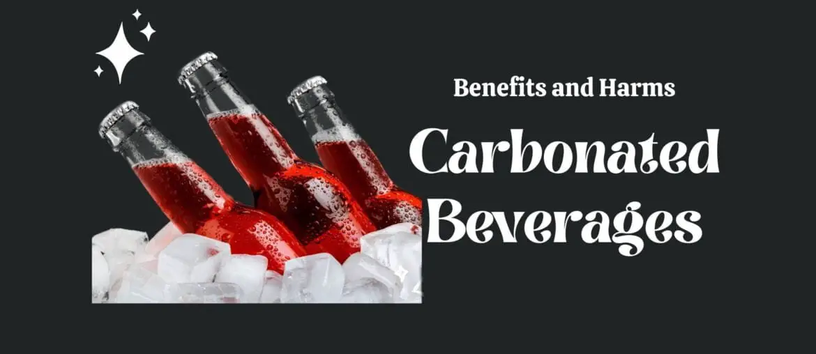 Benefits and harms of carbonated beverages