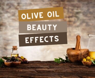 Beauty effects of olive oil