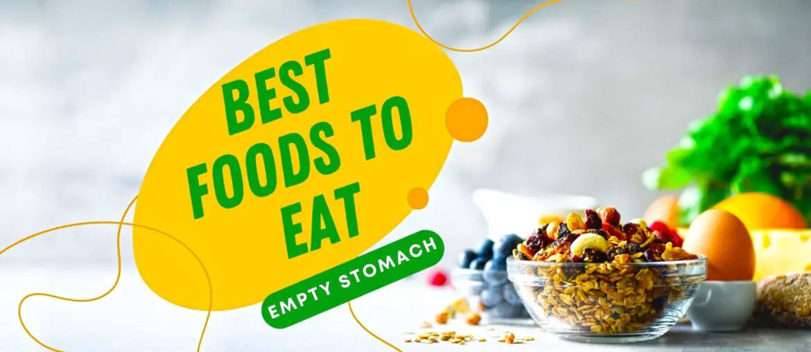 What food is best to eat with empty stomach in morning