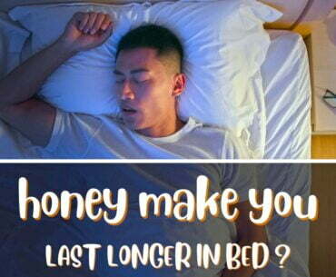 Does honey make you last longer in bed