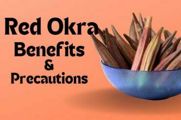 Red Okra Benefits and precautions