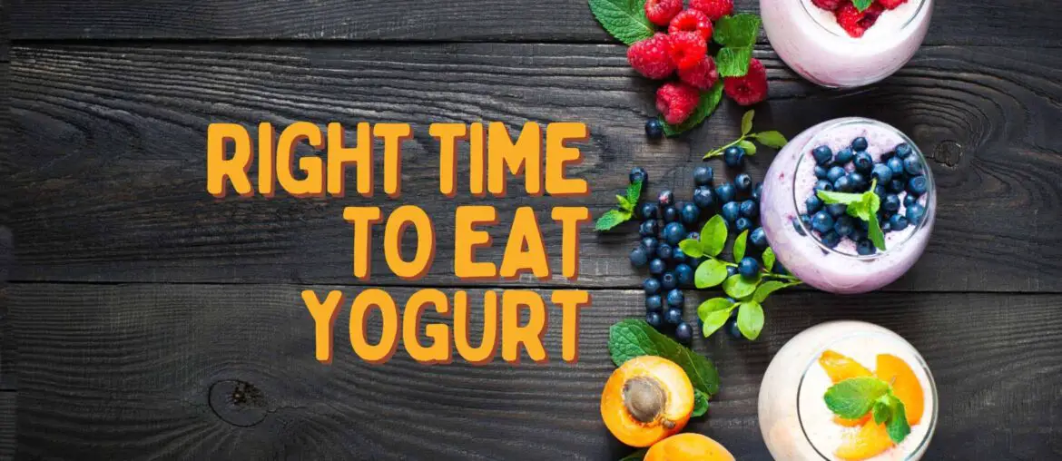 Right time to eat yogurt