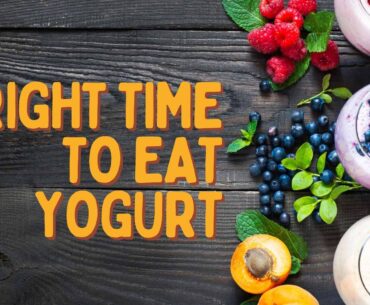 Right time to eat yogurt