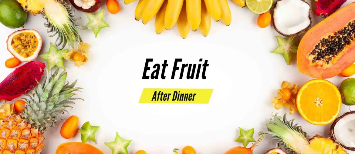 Can You Eat Fruit After Dinner