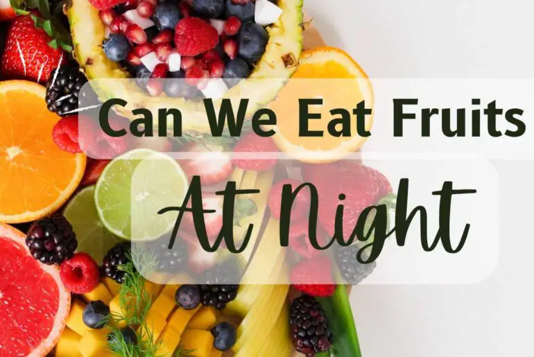 Can we eat fruits at night
