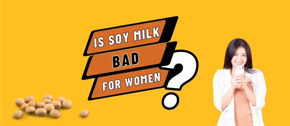Is soy milk bad for women's health
