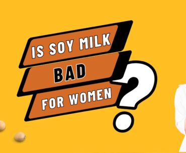 Is soy milk bad for women's health