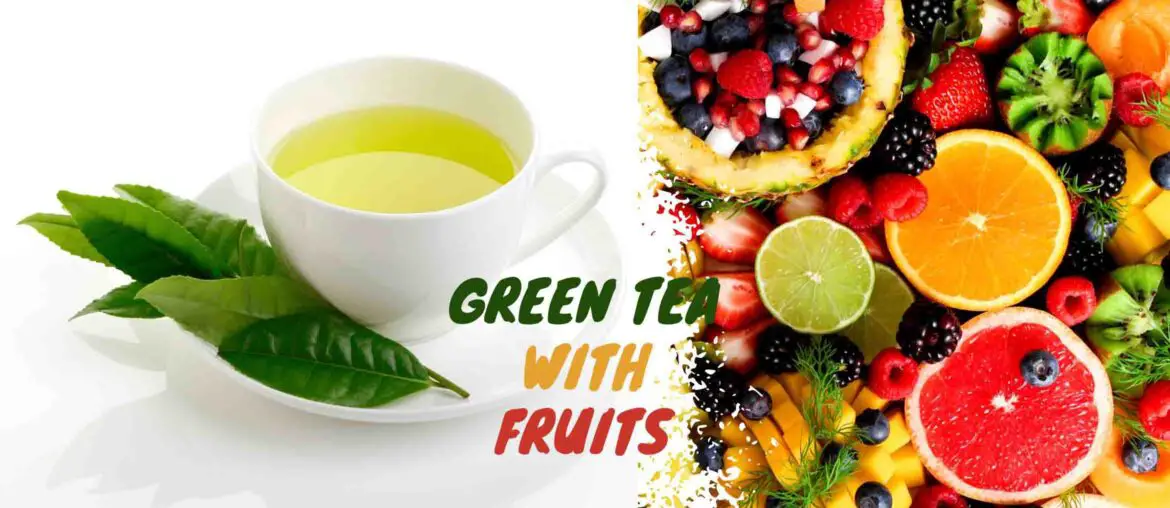 Can we drink green tea after eating fruits