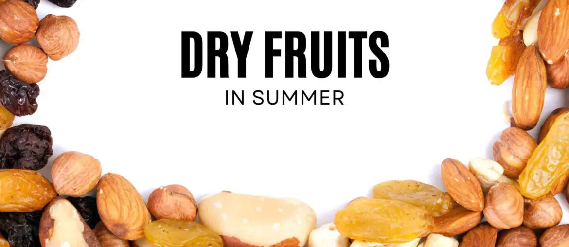 Can we eat dry fruits in summer