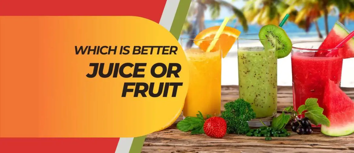 Which is better juice or fruit
