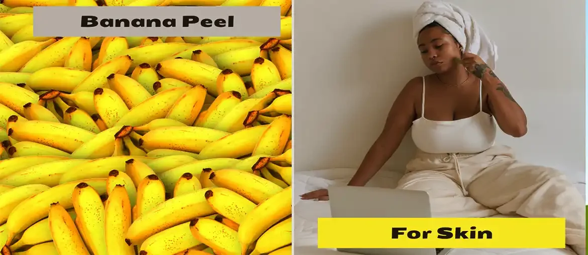 Benefits of banana peel for skin