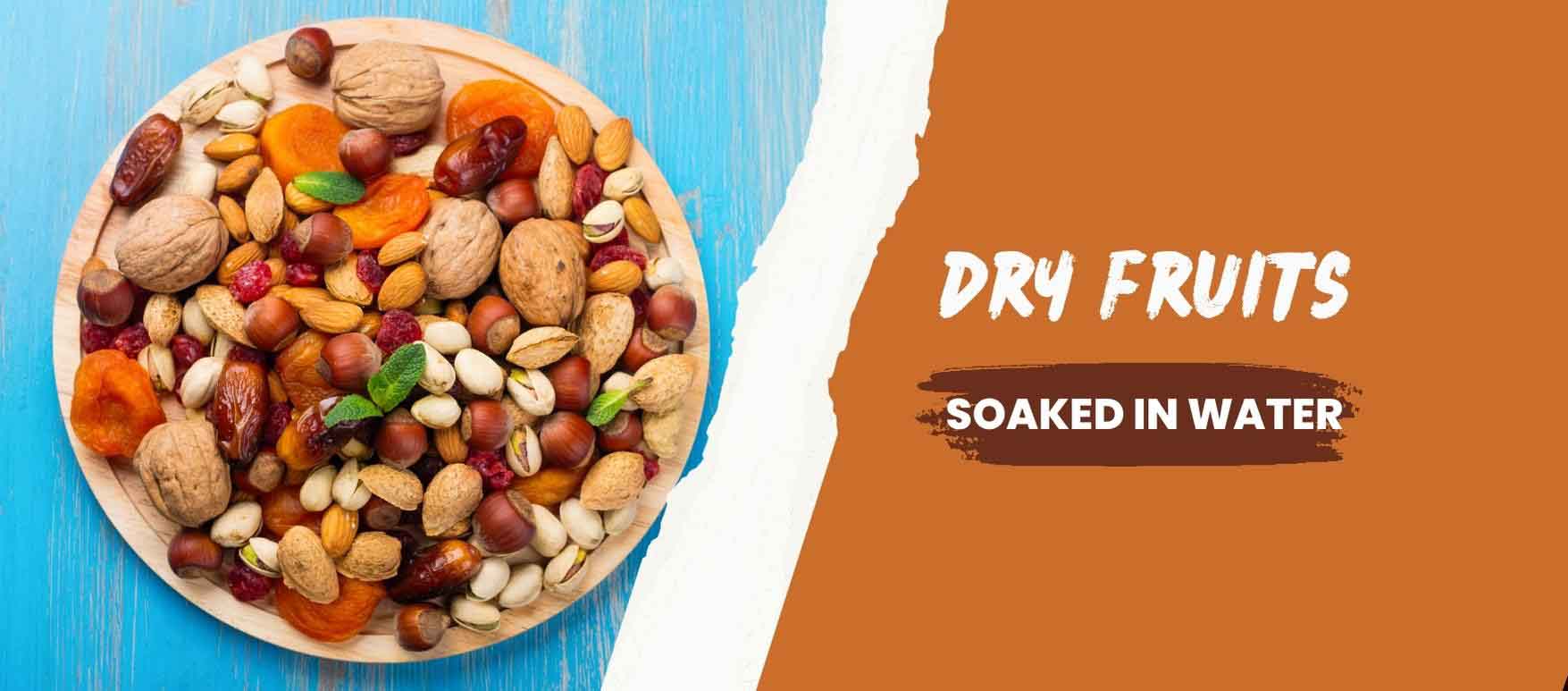 Which Dry Fruits Should Be Soaked In Water Stethostalk