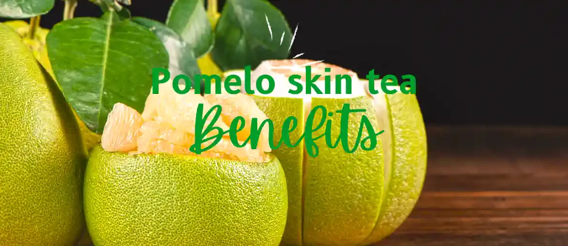 Pomelo skin tea benefits