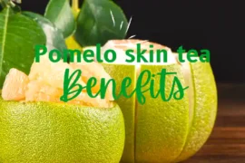 Pomelo skin tea benefits