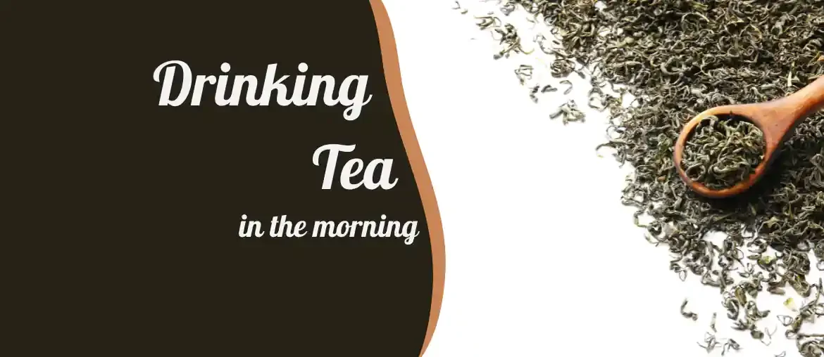 Advantages of drinking tea in the morning