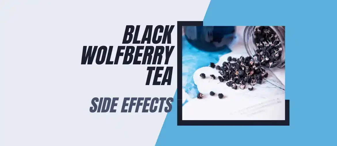 Black wolfberry tea side effects