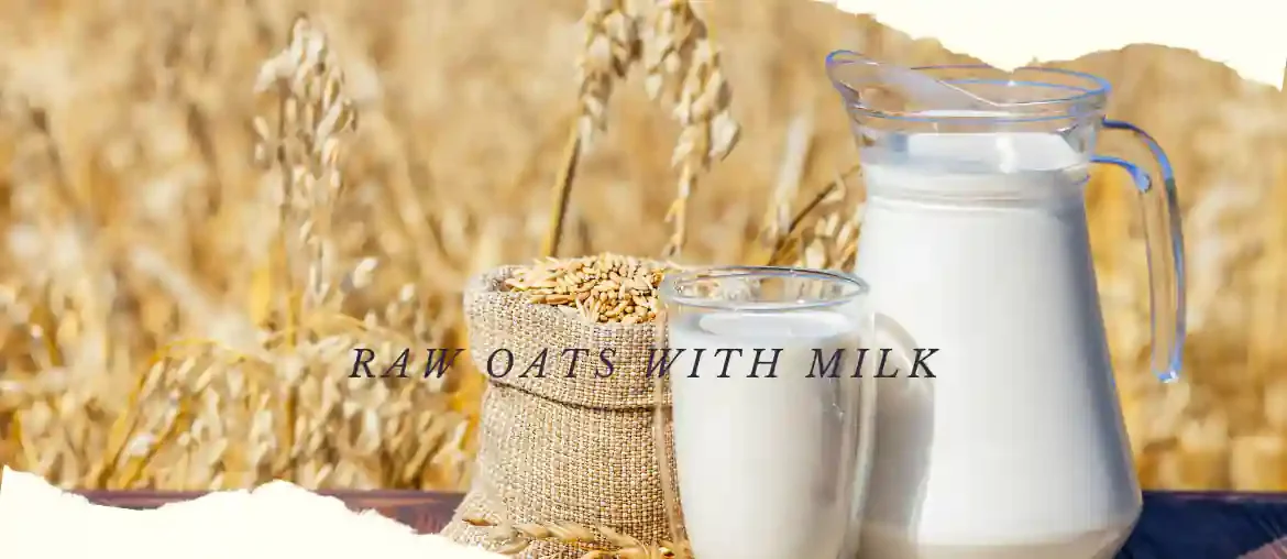 Eat raw oats with milk