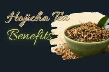 Hojicha tea benefits