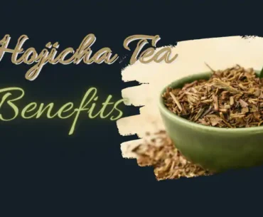Hojicha tea benefits