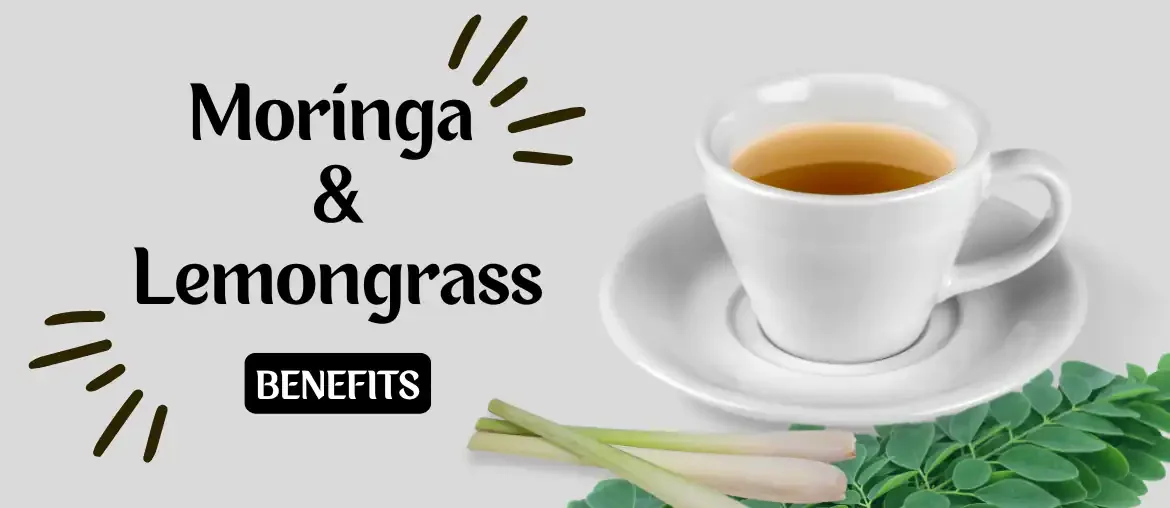 Moringa and lemongrass tea benefits