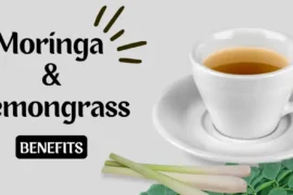 Moringa and lemongrass tea benefits