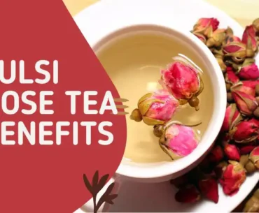 Tulsi rose tea benefits