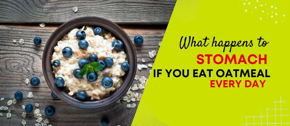 What happens to your stomach if you eat oatmeal every day