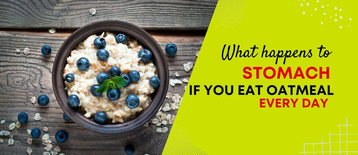 What Happens To Your Stomach If You Eat Oatmeal Every Day? | Stethostalk